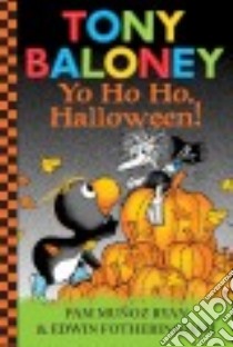 Tony Baloney Yo Ho Ho, Halloween! libro in lingua di Ryan Pam Munoz, Fotheringham Edwin (ILT)