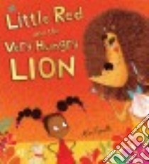 Little Red and the Very Hungry Lion libro in lingua di Smith Alex T.