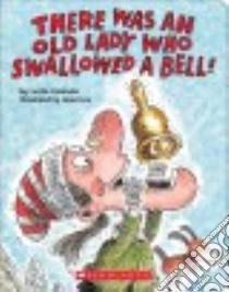 There Was an Old Lady Who Swallowed a Bell! libro in lingua di Colandro Lucille, Lee Jared D. (ILT)