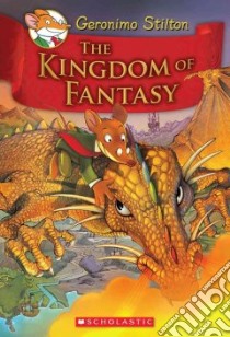 The Kingdom of Fantasy libro in lingua di Stilton Geronimo