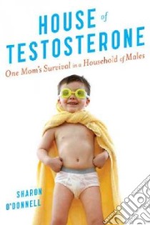House of Testosterone libro in lingua di O'Donnell Sharon