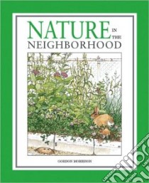 Nature in the Neighborhood libro in lingua di Morrison Gordon