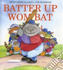 Batter Up Wombat libro in lingua di Lester Helen, Munsinger Lynn (ILT)
