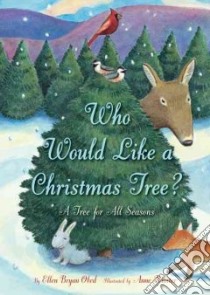 Who Would Like a Christmas Tree? libro in lingua di Obed Ellen Bryan, Hunter Anne (ILT)