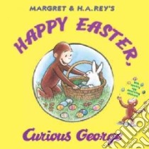 Happy Easter, Curious George libro in lingua di Rey H. A.