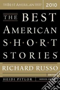 The Best American Short Stories 2010 libro in lingua di Russo Richard (EDT), Pitlor Heidi (EDT)