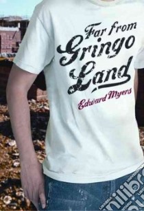Far from Gringo Land libro in lingua di Myers Edward