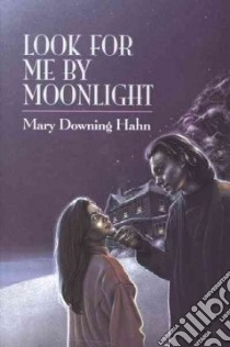 Look for Me by Moonlight libro in lingua di Hahn Mary Downing