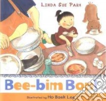 Bee-bim Bop! libro in lingua di Park Linda Sue, Lee Ho Baek (ILT)
