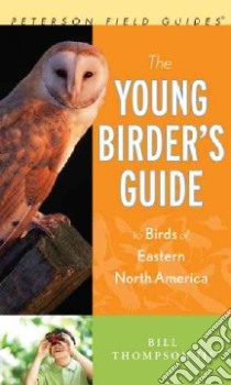 The Young Birder's Guide to Birds of Eastern North America libro in lingua di Thompson Bill III, Zickefoose Julie (ILT)