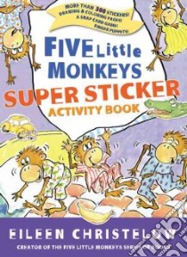 Eileen Christelow's Five Little Monkeys Super Sticker Activity Book libro in lingua di Christelow Eileen