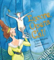 Encore, Opera Cat! libro in lingua di Weaver Tess, Wesson Andrea (ILT)