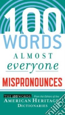 100 Words Almost Everyone Mispronounces libro in lingua di American Heritage Publishing Company (EDT)