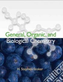 General, Organic, and Biological Chemistry libro in lingua di Stoker H. Stephen