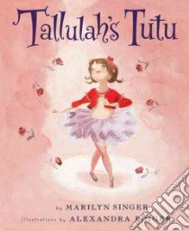 Tallulah's Tutu libro in lingua di Singer Marilyn, Boiger Alexandra (ILT)