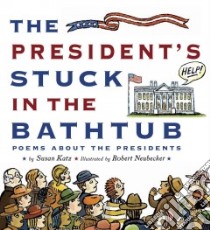 The President's Stuck in the Bathtub libro in lingua di Katz Susan, Neubecker Robert (ILT)