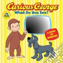 Curious George What Do You See? libro in lingua di Rey Margret, Rey H. A.