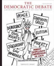 The Democratic Debate libro in lingua di Miroff Bruce, Seidelman Raymond, Swanstrom Todd, Deluca Tom