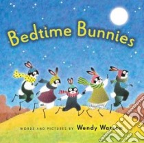 Bedtime Bunnies libro in lingua di Watson Wendy
