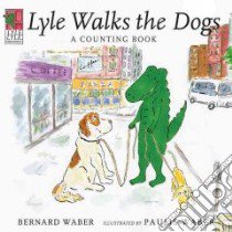 Lyle Walks the Dogs libro in lingua di Waber Bernard, Waber Paulis (ILT)