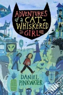 Adventures of a Cat-Whiskered Girl libro in lingua di Pinkwater Daniel Manus