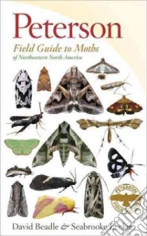Peterson Field Guide to Moths of Northeastern North America libro in lingua di Beadle David