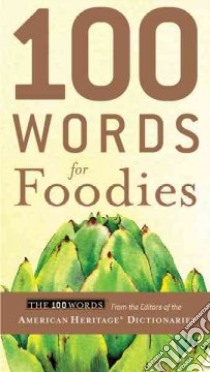 100 Words for Foodies libro in lingua di American Heritage Publishing Company (EDT)