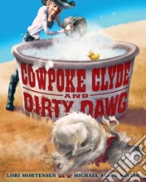 Cowpoke Clyde and Dirty Dawg libro in lingua di Mortensen Lori, Austin Michael Allen (ILT)