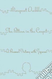 The Pattern in the Carpet libro in lingua di Drabble Margaret
