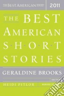 The Best American Short Stories 2011 libro in lingua di Brooks Geraldine (EDT), Pitlor Heidi (EDT), Brooks Geraldine (INT)
