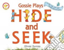 Gossie Plays Hide and Seek libro in lingua di Dunrea Olivier, Chu Carol (CON)