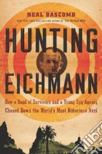 Hunting Eichmann libro in lingua di Bascomb Neal