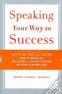 Speaking Your Way to Success libro in lingua di Lindsell-Roberts Sheryl