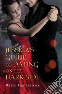 Jessica's Guide to Dating on the Dark Side libro in lingua di Fantaskey Beth