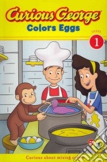 Curious George Colors Eggs libro in lingua di Rey H. A. (CRT), O'sullivan Kate (ADP)