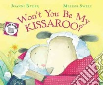 Won't You Be My Kissaroo? libro in lingua di Ryder Joanne, Sweet Melissa (ILT)