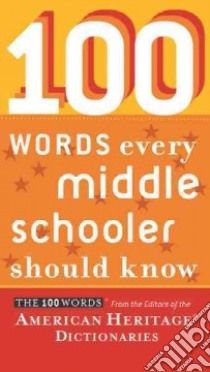 100 Words Every Middle Schooler Should Know libro in lingua di American Heritage Publishing Company (COR)