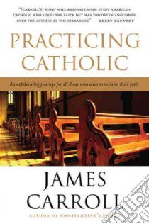 Practicing Catholic libro in lingua di Carroll James