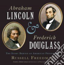 Abraham Lincoln and Frederick Douglass libro in lingua di Freedman Russell