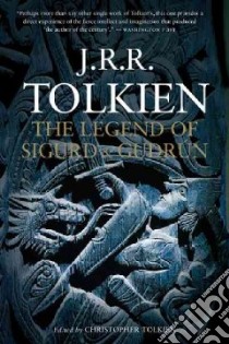 The Legend of Sigurd and Gudrun libro in lingua di Tolkien J. R. R., Tolkien Christopher (EDT)