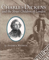 Charles Dickens and the Street Children of London libro in lingua di Warren Andrea