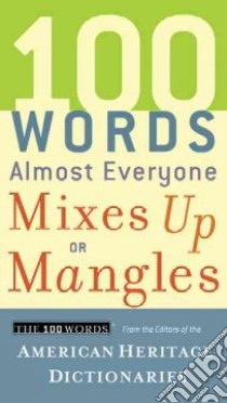 100 Words Almost Everyone Mixes Up or Mangles libro in lingua di American Heritage Publishing Company (EDT)