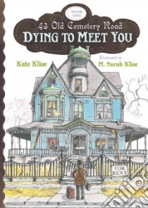 Dying to Meet You libro in lingua di Klise Kate, Klise M. Sarah (ILT)