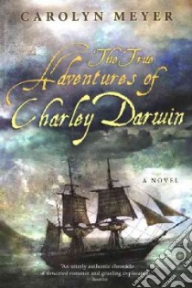 The True Adventures of Charley Darwin libro in lingua di Meyer Carolyn