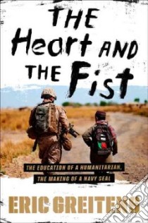 The Heart and the Fist libro in lingua di Greitens Eric