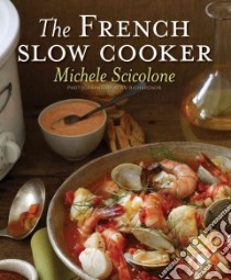 The French Slow Cooker libro in lingua di Scicolone Michele