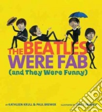 The Beatles Were Fab and They Were Funny libro in lingua di Krull Kathleen, Brewer Paul, Innerst Stacy (ILT)