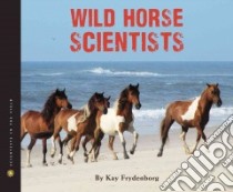 Wild Horse Scientists libro in lingua di Frydenborg Kay
