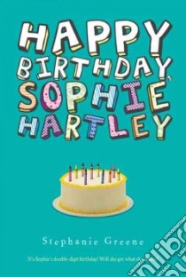 Happy Birthday, Sophie Hartley libro in lingua di Greene Stephanie