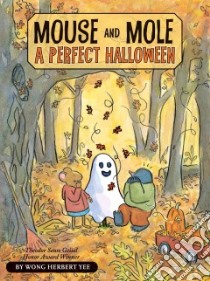 Mouse and Mole A Perfect Halloween libro in lingua di Yee Wong Herbert